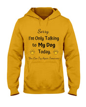 Load image into Gallery viewer, Funny Quote For Dog Lovers Hoodie