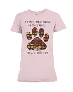 A Woman Cannot Survive On Books Alone T-Shirt Ladies Tee