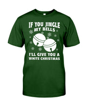 Load image into Gallery viewer, If You Jingle My Bells I'll Give You A White Christmas Guys Tee