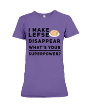 Load image into Gallery viewer, I Make Lefse Disappear Superpower Funny Quote Tee Ladies Tee