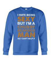 Load image into Gallery viewer, I Hate Being Sexy But Im A Chubby Beard Sweatshirt