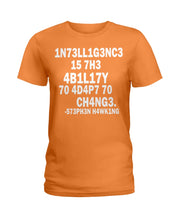 Load image into Gallery viewer, Intelligence Is The Ability To Adapt To Change Stephen Hawking Quote Ladies Tee