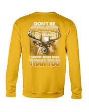 Load image into Gallery viewer, Deer Hunting Funny Quote Tee Gift For Hunter Sweatshirt