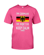 Load image into Gallery viewer, I'm German We Don't Keep Calm Funny Quote T-Shirt Guys Tee