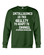 Load image into Gallery viewer, Intelligence Is The Ability To Adapt To Change Stephen Hawking Quote Sweatshirt