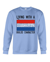 Load image into Gallery viewer, Dutch Man Builds Character Quote Trending Gift Sweatshirt