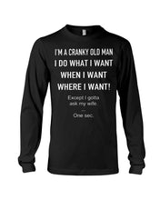 Load image into Gallery viewer, I'm A Cranky Old Man I Do What I Want Quote T-Shirt Unisex Long Sleeve