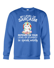 Load image into Gallery viewer, Unicorn Sarcasm Speak Wisely Funny Quote Sweatshirt