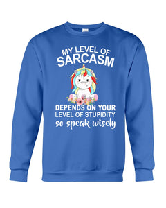 Unicorn Sarcasm Speak Wisely Funny Quote Sweatshirt