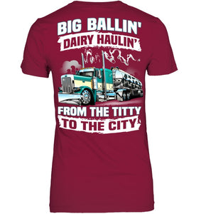 Big Balling Dairy Hauling Gift For Trucker T-Shirt Ladies Tee