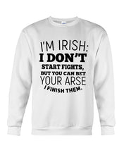 Load image into Gallery viewer, I'm Irish I Don't Start Fights For Irish Men Sweatshirt