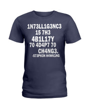 Load image into Gallery viewer, Intelligence Is The Ability To Adapt To Change Stephen Hawking Quote Ladies Tee
