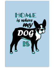 Load image into Gallery viewer, Home Is Where My Dog Is Vertical Poster