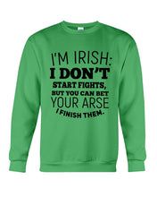 Load image into Gallery viewer, I'm Irish I Don't Start Fights For Irish Men Sweatshirt