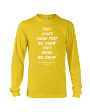 Load image into Gallery viewer, They Don't Know That We Know They Know Quote T-Shirt Gift Unisex Long Sleeve