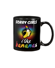Load image into Gallery viewer, Sorry Girrls I Like Bananas Funny Tee Gift Mug