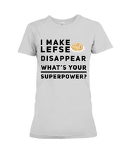 Load image into Gallery viewer, I Make Lefse Disappear Superpower Funny Quote Tee Ladies Tee