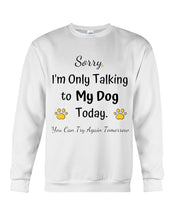 Load image into Gallery viewer, Funny Quote For Dog Lovers Sweatshirt