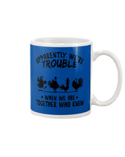 Load image into Gallery viewer, Apparently We&#39;re Trouble When We Are Together Who Knew Mug