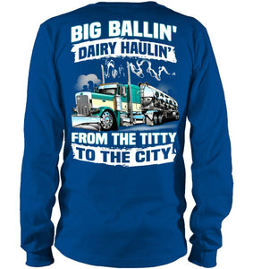 Big Balling Dairy Hauling Gift For Trucker T-Shirt Unisex Long Sleeve