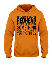 Load image into Gallery viewer, Tell A Redhead Not To Do Something Quote T-Shirt Gift Hoodie