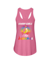 Load image into Gallery viewer, Sorry Girrls I Like Bananas Funny Tee Gift Ladies Flowy Tank