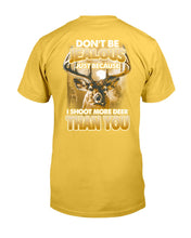 Load image into Gallery viewer, Deer Hunting Funny Quote Tee Gift For Hunter Guys Tee