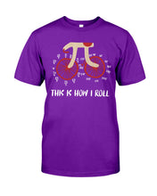 Load image into Gallery viewer, This Is How I Roll Pi Funny T-Shirt Guys Tee
