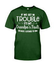 Load image into Gallery viewer, If We Get In Trouble It's My Grandpa Fault Guys Tee