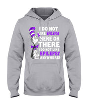 Load image into Gallery viewer, I Do Not Like Epilepsy Anywhere T-Shirt Hoodie