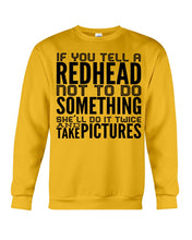Load image into Gallery viewer, Tell A Redhead Not To Do Something Quote T-Shirt Gift Sweatshirt