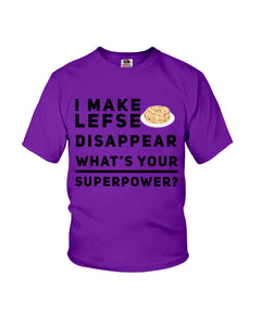 I Make Lefse Disappear Superpower Funny Quote Tee Youth Tee