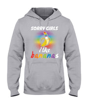 Load image into Gallery viewer, Sorry Girrls I Like Bananas Funny Tee Gift Hoodie
