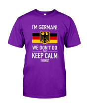 Load image into Gallery viewer, I'm German We Don't Keep Calm Funny Quote T-Shirt Guys Tee