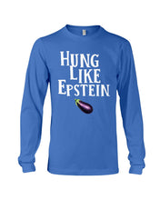 Load image into Gallery viewer, Hung Like Epstein Funny Quote Shirt Unisex Long Sleeve