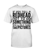 Load image into Gallery viewer, Tell A Redhead Not To Do Something Quote T-Shirt Gift Guys Tee