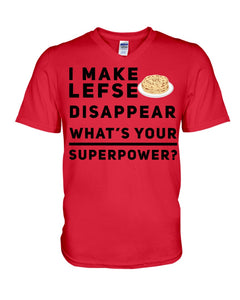 I Make Lefse Disappear Superpower Funny Quote Tee Guys V-Neck