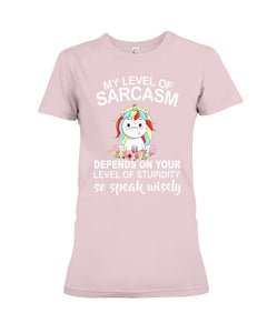 Unicorn Sarcasm Speak Wisely Funny Quote Ladies Tee