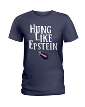 Load image into Gallery viewer, Hung Like Epstein Funny Quote Shirt Ladies Tee