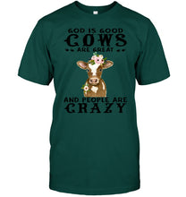 Load image into Gallery viewer, God Is Good Cows People Are Crazy Quote T-Shirt Guys Tee