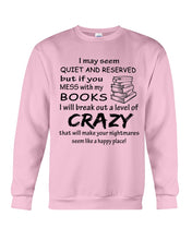 Load image into Gallery viewer, Crazy If You Mess With My Books Gift For Book Lovers T-Shirt Sweatshirt