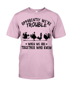 Apparently We're Trouble When We Are Together Who Knew Guys Tee