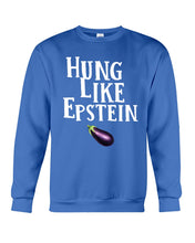 Load image into Gallery viewer, Hung Like Epstein Funny Quote Shirt Sweatshirt