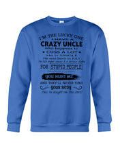 Load image into Gallery viewer, I Have A Crazy Uncle Funny Quote Tee Gift Sweatshirt