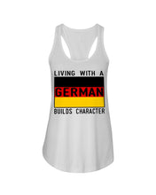 Load image into Gallery viewer, Living With A German Builds Character Quote T-Shirt Gift Ladies Flowy Tank