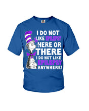 Load image into Gallery viewer, I Do Not Like Epilepsy Anywhere T-Shirt Youth Tee