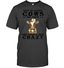 Load image into Gallery viewer, God Is Good Cows People Are Crazy Quote T-Shirt Guys Tee