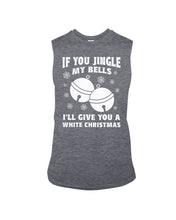 Load image into Gallery viewer, If You Jingle My Bells I'll Give You A White Christmas Unisex Long Sleeve