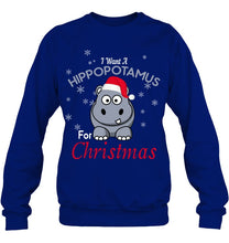 Load image into Gallery viewer, I Want A Hippopotamus For Christmas Shirt Sweatshirt