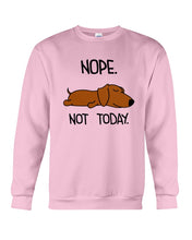 Load image into Gallery viewer, Dachshund Nope Not Today For Dachshunds Lovers Sweatshirt